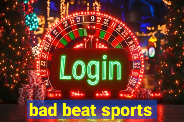 bad beat sports